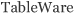 �e�[�u���E�G�A